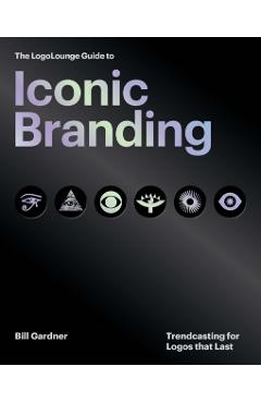 Coperta cărții 'LogoLounge Guide to Iconic Branding - Bill Gardner'