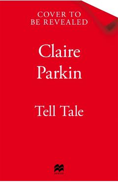 Coperta cărții 'Tell Tale - Claire Parkin'