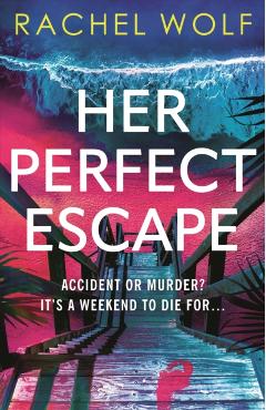Coperta cărții 'Her Perfect Escape - Rachel Wolf'