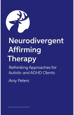 Coperta cărții 'Neurodivergent Affirming Therapy - Amy Peters'