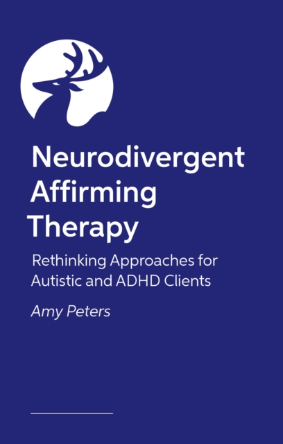 Coperta cărții 'Neurodivergent Affirming Therapy - Amy Peters'