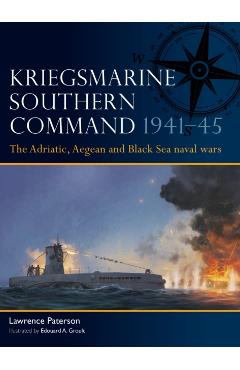Coperta cărții 'Kriegsmarine Southern Command 1941–45 - Lawrence Paterson'