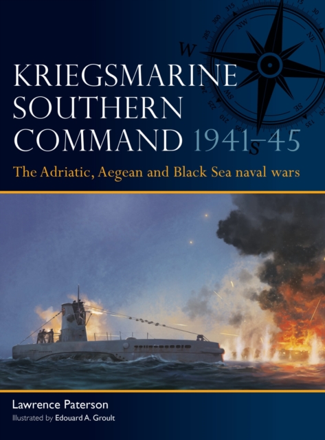 Coperta cărții 'Kriegsmarine Southern Command 1941–45 - Lawrence Paterson'