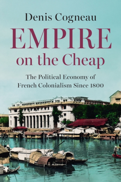 Coperta cărții 'Empire on the Cheap - Denis (paris School Of Economics (pse) Cogneau'