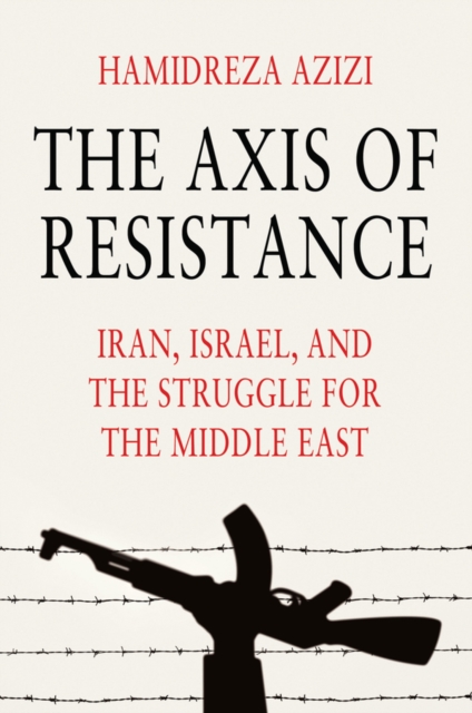 Coperta cărții 'Axis of Resistance - Hamidreza (german Institute For International And Security Affairs (swp)) Azizi'