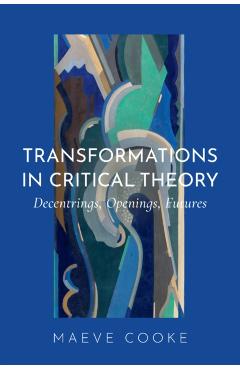 Coperta cărții 'Transformations in Critical Theory - Maeve Cooke'