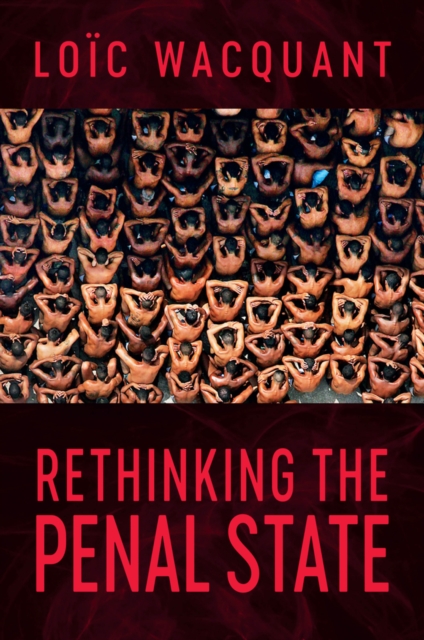 Coperta cărții 'Rethinking the Penal State - Loic (university Of California At Berkeley) Wacquant'