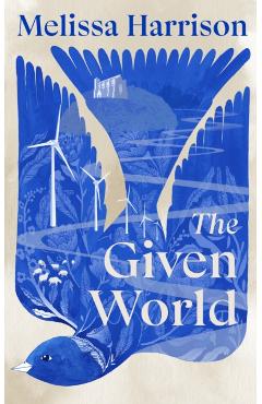Given World - Melissa Harrison