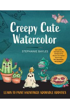 Coperta cărții 'Creepy Cute Watercolor - Stephanie Bayles'