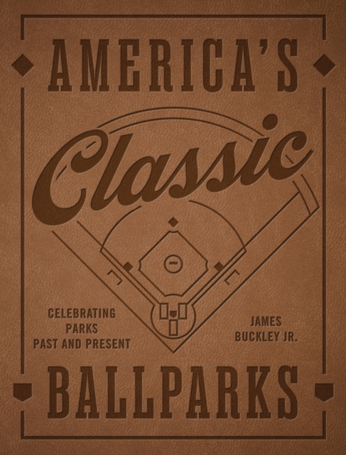 Coperta cărții 'America's Classic Ballparks - Revised Edition - James Buckley Jr.'