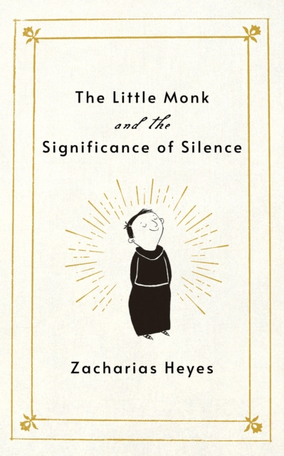 Coperta cărții 'Little Monk and the Significance of Silence - Zacharias Heyes'