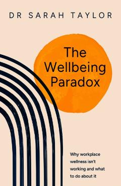 Coperta cărții 'Wellbeing Paradox - Dr. Sarah Taylor'
