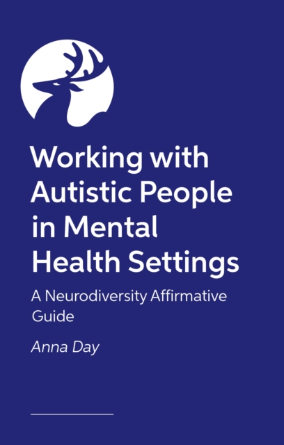 Coperta cărții 'Working with Autistic People in Mental Health Settings - Dr Anna Day'