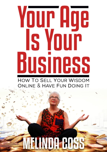 Your Age is Your Business - Melinda Coss