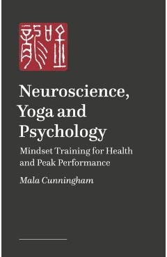 Coperta cărții 'Neuroscience, Yoga, and Psychology - Dr Maureen Mala Cunningham'