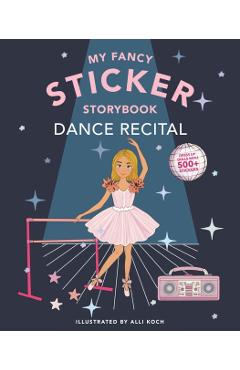 Coperta cărții 'My Sticker Storybook: Dance Recital - Alli Koch'