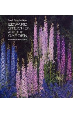 Edward Steichen and the Garden - Sarah Anne Mcnear