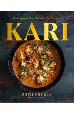 Coperta cărții 'Kari: Reimagined Plant-Based Indian Recipes - Sheil Shukla'