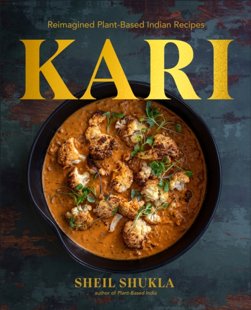 Coperta cărții 'Kari: Reimagined Plant-Based Indian Recipes - Sheil Shukla'
