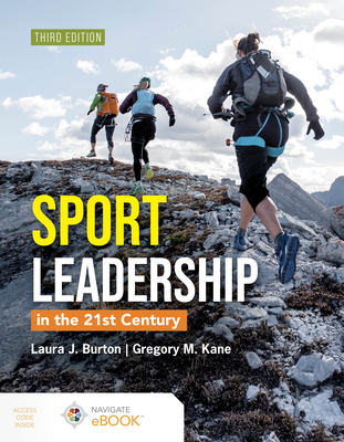 Sports Leadership in the 21st Century, Third Edition - Laura J. Burton