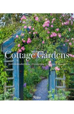 Coperta cărții 'Cottage Gardens: Creating Year-Round Beauty with Flowers, Herbs, Fruits, Edibles, and More - Kathryn Bradley-hole'