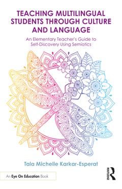 Coperta cărții 'Teaching Multilingual Students Through Culture and Language: An Elementary Teacher's Guide to Self-Discovery Using'
