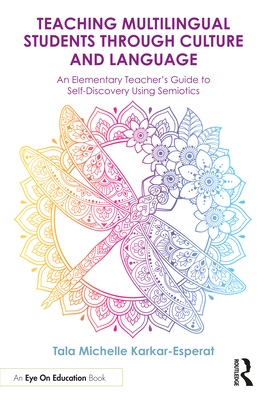 Coperta cărții 'Teaching Multilingual Students Through Culture and Language: An Elementary Teacher's Guide to Self-Discovery Using'