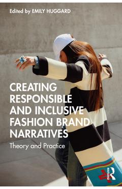 Coperta cărții 'Creating Responsible and Inclusive Fashion Brand Narratives: Theory and Practice - Emily Huggard'