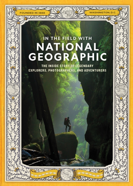 Coperta cărții 'In the Field with National Geographic: The Inside Story of Legendary Explorers, Photographers, and Adventurers -'