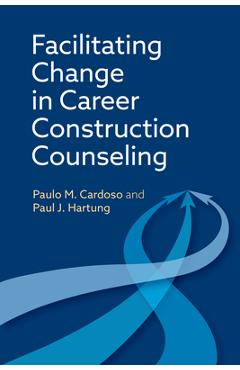 Coperta cărții 'Facilitating Change in Career Construction Counseling - Paulo M. Cardoso'