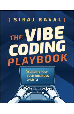Coperta cărții 'The Vibe Coding Playbook: Building Your Tech Business with AI - Siraj Raval'