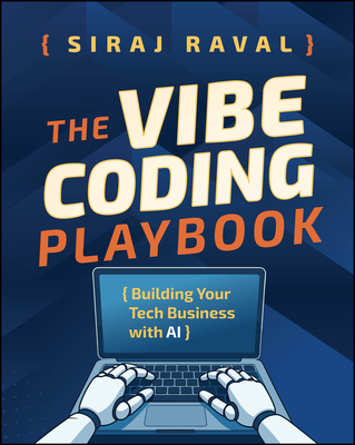 Coperta cărții 'The Vibe Coding Playbook: Building Your Tech Business with AI - Siraj Raval'