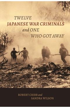Coperta cărții 'Twelve Japanese War Criminals and One Who Got Away - Robert Cribb'