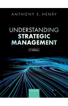 Poza produsului Understanding Strategic Management 5e - Anthony Henry