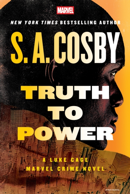Coperta cărții 'Truth to Power: A Luke Cage Marvel Crime Novel - S. A. Cosby'