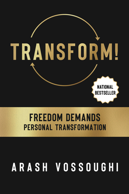 Transform!: Freedom Demands Personal Transformation - Arash Vossoughi