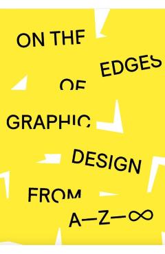 On the Edges of Graphic Design from A--Z - Anja Lutz