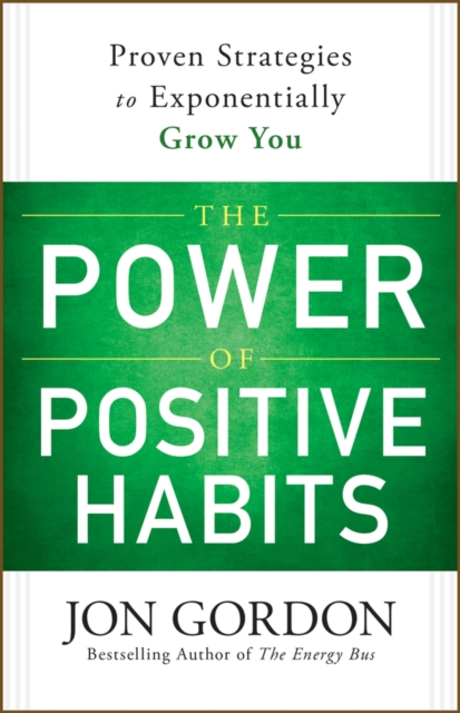 Coperta cărții 'The Power of Positive Habits - Jon Gordon'