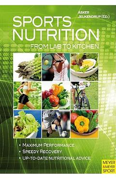 Coperta cărții 'Sports Nutrition: From Lab to Kitchen - Asker Jeukendrup'