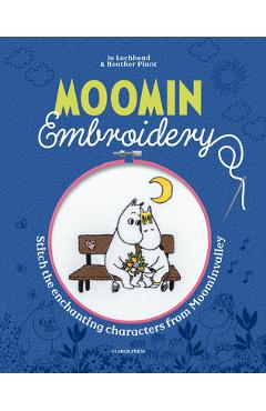 Coperta cărții 'Moomin Embroidery: Stitch the Enchanting Characters from Moominvalley - Jo Lochhead'