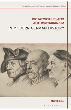 Coperta cărții 'Dictatorships and Authoritarianism in Modern German History - André Keil'