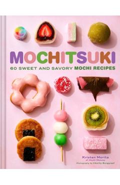 Coperta cărții 'Mochitsuki: 60 Sweet and Savory Mochi Recipes - Kristen Morita'
