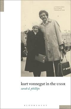 Coperta cărții 'Kurt Vonnegut in the USSR - Sarah D. Phillips'