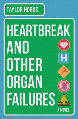 Coperta cărții 'Heartbreak and Other Organ Failures - Taylor Hobbs'