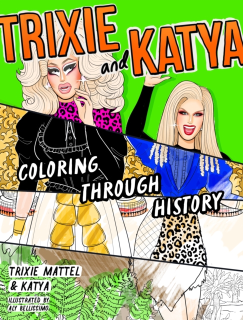 Coperta cărții 'Trixie and Katya Coloring Through History -'
