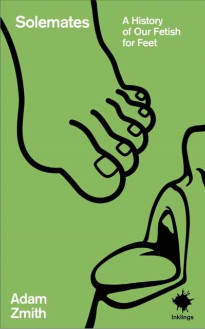 Coperta cărții 'Solemates: A History of Our Fetish for Feet - Adam Zmith'