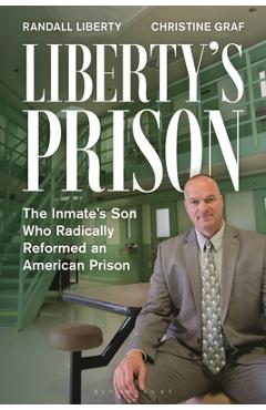 Coperta cărții 'Liberty's Prison: The Inmate's Son Who Radically Reformed an American Prison - Randall Liberty'