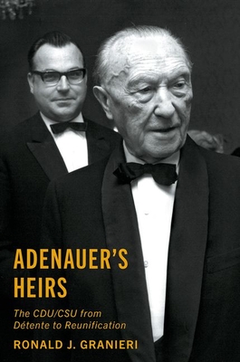 Coperta cărții 'Adenauer's Heirs: The Cdu/CSU from Détente to Reunification - Ronald J. Granieri'