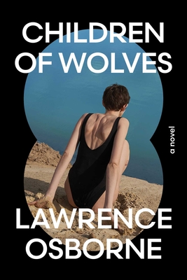 Coperta cărții 'Children of Wolves - Lawrence Osborne'