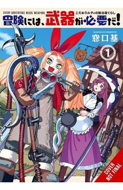 Coperta cărții 'Every Adventure Needs a Weapon!, Vol. 1: --The Blacksmith Life of Rudy the Obsessed-- -'